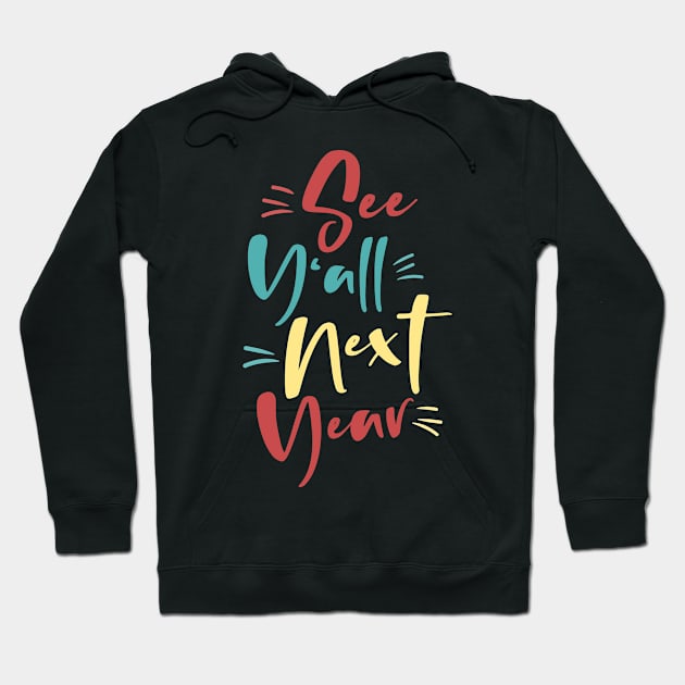See Y'all Next Year Hoodie by stayilbee